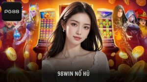 Khám phá thông tin sân chơi 98win nổ hũ