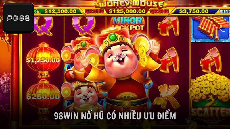 Khám phá sân chơi nổ hũ 98win có nhiều ưu điểm