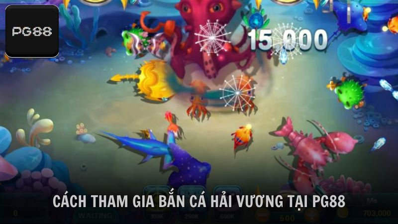 Tìm hiểu các bước tham gia săn cá Hải Vương tại PG88
