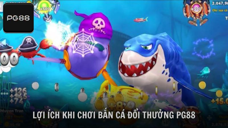 Tìm hiểu những lợi ích khi chơi bắn cá tại nhà cái PG88