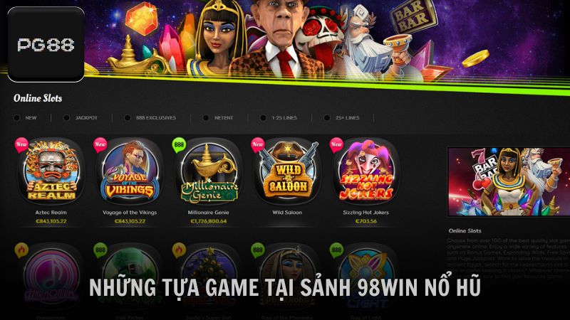 Khám phá những tựa game không thể bỏ qua tại sảnh 98win nổ hũ
