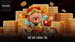 Nổ Hũ Thần Tài May Mắn Săn Thưởng Khủng Tại Nhà Cái PG88