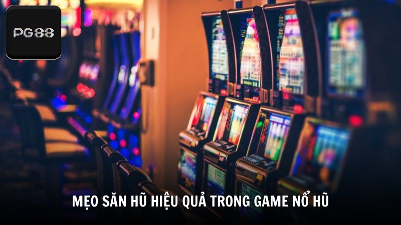 Mẹo săn hũ hiệu quả trong game nổ hũ cùng chuyên gia PG88