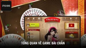 Tổng quan về game bài Chắn
