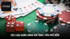 Các loại game đánh bài tặng tiền phổ biến