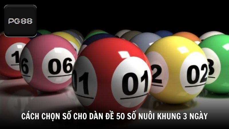 Cách tính toán và chọn số cho dàn đề 50 số nuôi khung 3 ngày