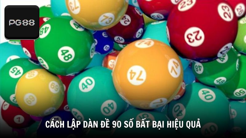 Cách lập dàn đề 90 số bất bại hiệu quả