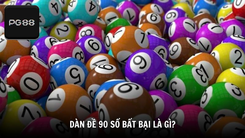 Dàn đề 90 số bất bại là gì?