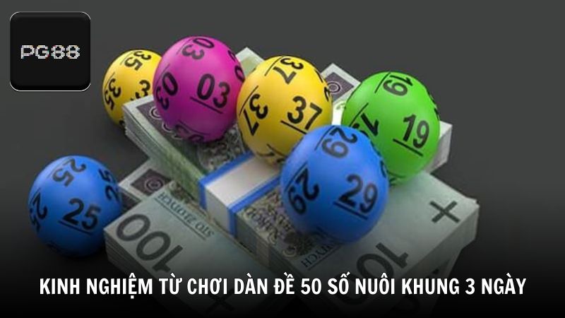 Kinh nghiệm từ cao thủ khi chơi dàn đề 50 số nuôi khung 3 ngày