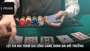 Lợi ích khi tham gia cổng game đánh bài đổi thưởng