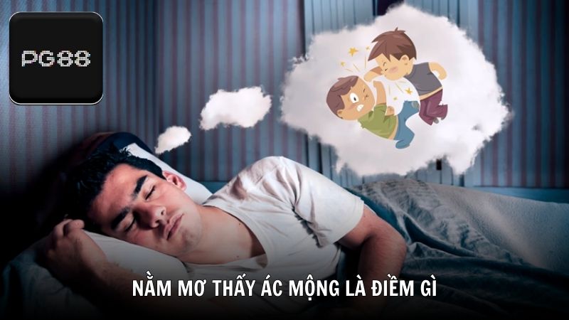Nằm mơ thấy ác mộng là điềm gì trong từng trường hợp