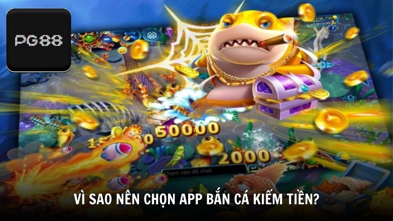 Vì sao nên chọn app bắn cá kiếm tiền?