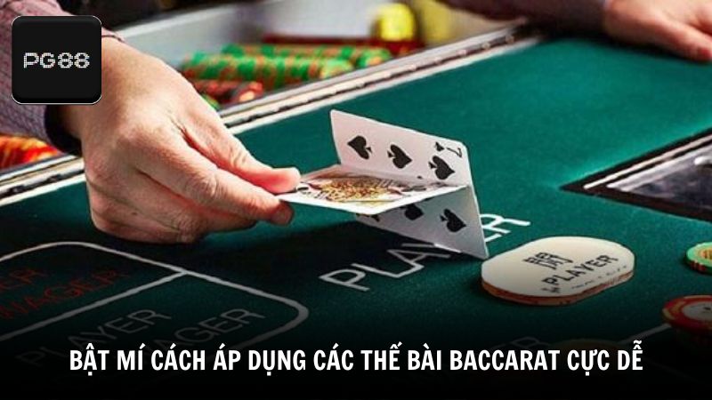 Bật mí cách áp dụng các thế bài Baccarat cực dễ
