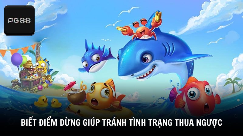 Biết điểm dừng hợp lý giúp tránh tình trạng thua ngược