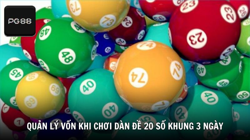 Chiến lược quản lý vốn khi chơi dàn đề 20 số khung 3 ngày