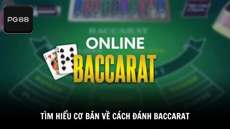 Tìm hiểu cơ bản về cách đánh Baccarat