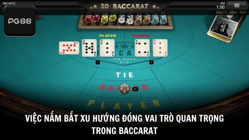 Việc nắm bắt xu hướng đóng vai trò quan trọng trong Baccarat
