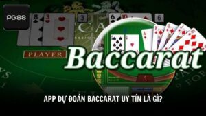 App dự đoán baccarat uy tín là gì?